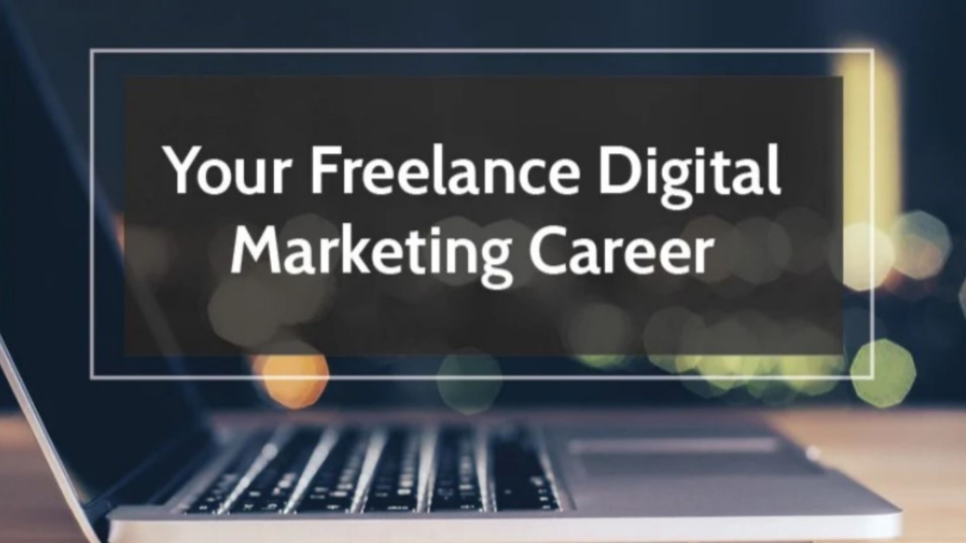 How To Build a Successful Career in Digital Marketing Freelancing
